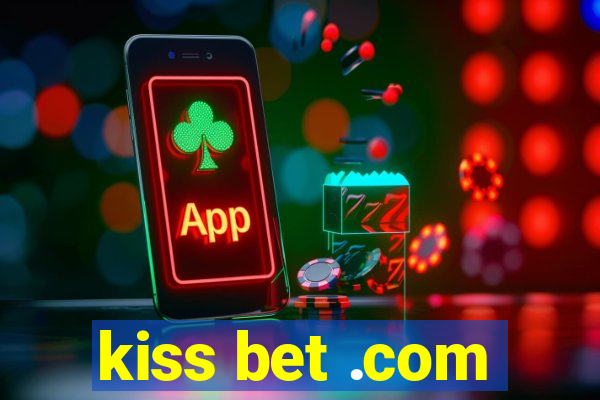 kiss bet .com